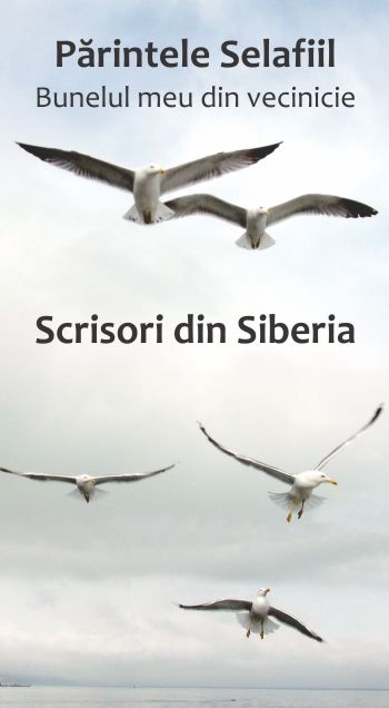 Scrisori din Siberia - Parintele Selafiil