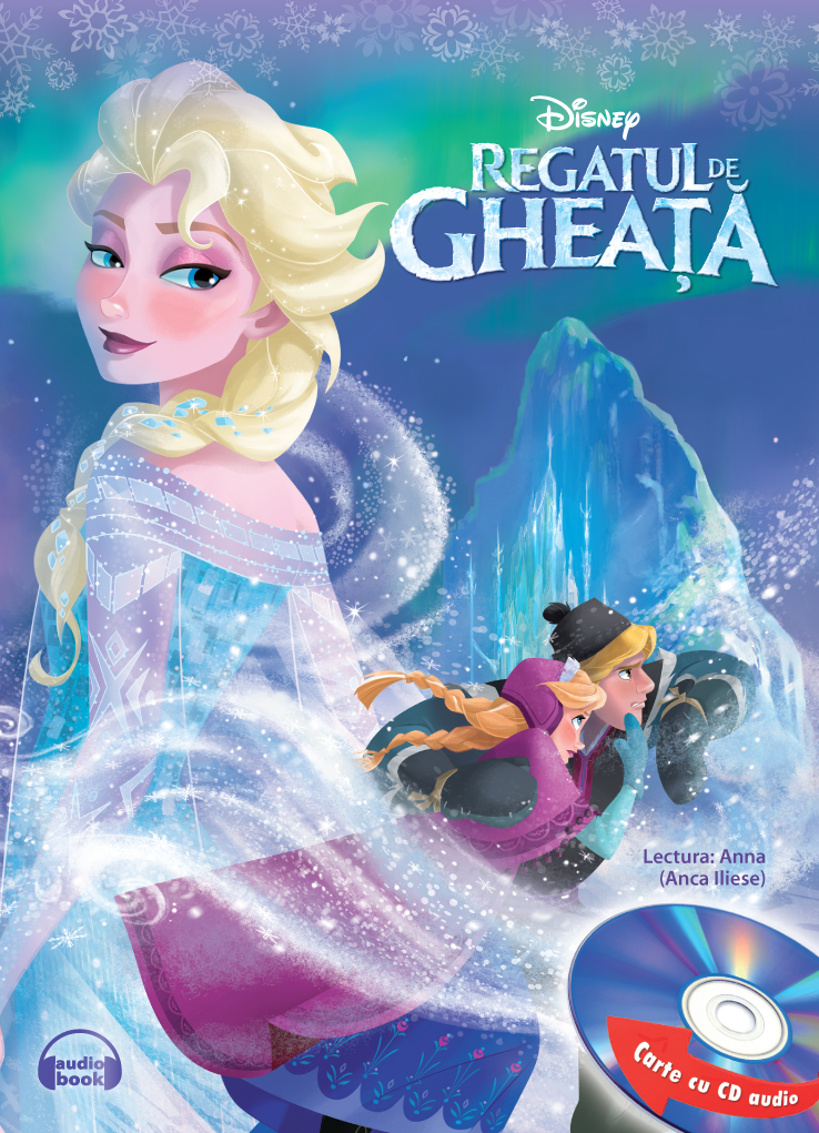 Disney - Regatul de Gheata + CD (Lectura: Anca Iliese)