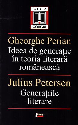 Ideea de generatie in teoria literara romaneasca - Gheorghe Perian. Generatiile literare - Julius Petersen