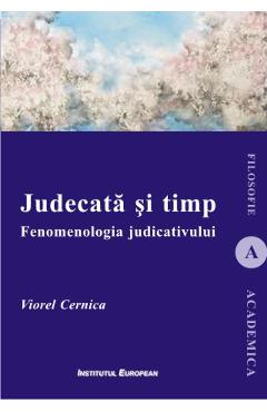 Poza produsului Judecata si timp. Fenomenologia judicativului - Viorel Cernica