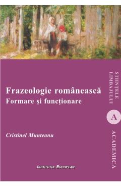 Coperta cărții 'Frazeologie românească. Formare și funcționare - Cristinel Munteanu'