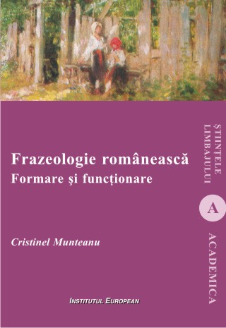 Frazeologie romaneasca. Formare si functionare - Cristinel Munteanu