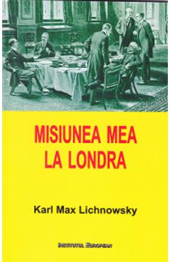 Poza produsului Misiunea mea la Londra - Karl Max Lichnowsky