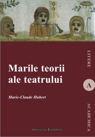Marile teorii ale teatrului - Marie-Cluade Hubert