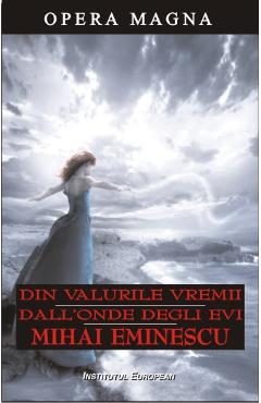 Poza produsului Din valurile vremii. Dall Onde Degli Evi - Mihai Eminescu