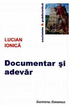 Coperta cărții Documentar si adevar - Lucian Ionica