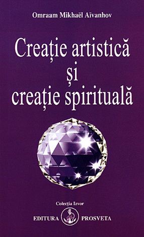 Creatie artistica si creatie spirituala - Omraam Mikhael Aivanhov