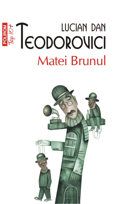 Matei Brunul - Lucian Dan Teodorovici