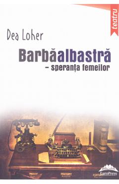 Poza produsului Barbaalbastra, speranta femeilor - Dea Loher