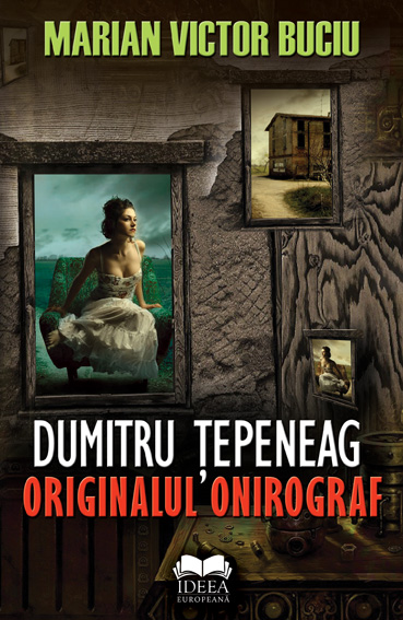 Dumitru Tepeneag. Originalul onirograf - Marian Victor Buciu