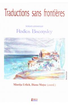 Coperta cărții 'Traduceri fără frontiere. Volum aniversar Rodica Baconsky - Miorița Urlich, Diana Motoc'