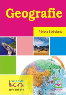 Geografie clasa 5 caiet - Adriana Barbulescu