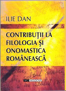 Contributii la filologia si onomastica romaneasca - Ilie Dan