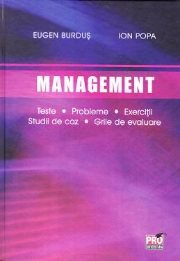 Management. Teste. Probleme. Exercitii. Studii de caz. Grile de evaluare - Eugen Burdus, Ion Popa