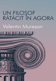 Un filosof ratacit in Agora - Valentin Muresan
