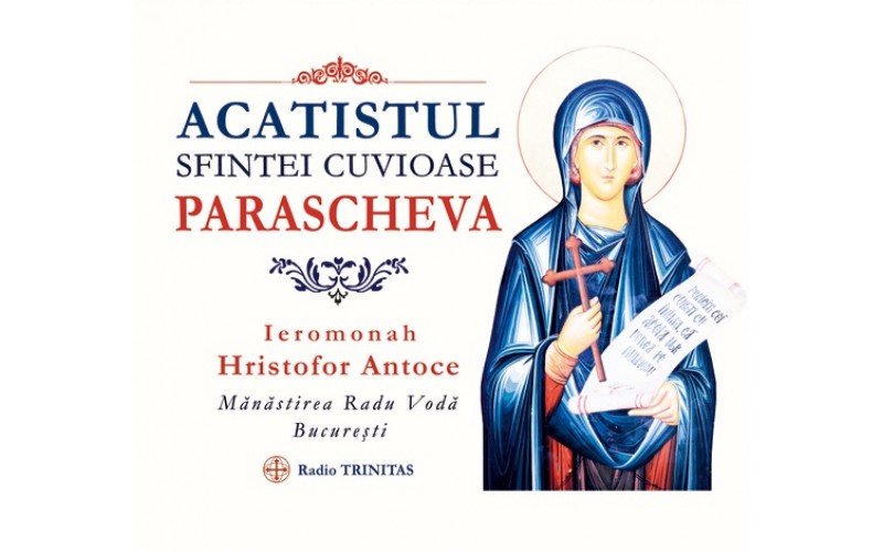 CD Acatistul Sfintei Cuvioase Parascheva