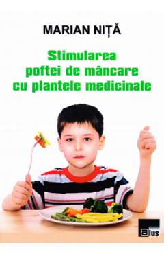 Coperta cărții Stimularea poftei de mancare cu plantele medicinale - Marian Nita
