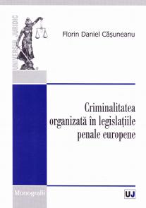Criminalitatea organizata in legislatiile penale europene - Florin Daniel Casuneanu