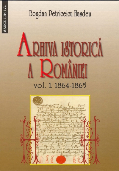 Arhiva istorica a Romaniei vol.1+2 - Bogdan Petriceicu Hasdeu