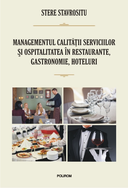 Managementul calitatii serviciilor si ospitalitatea in restaurante, gastronomie, hoteluri - Stere Stavrositu