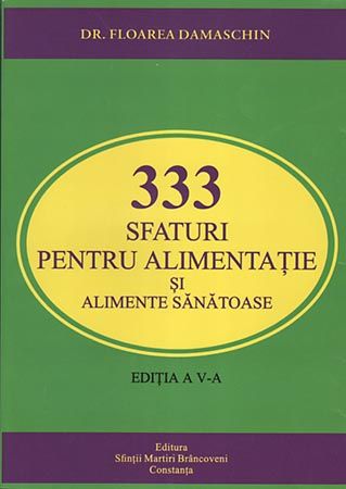 333 sfaturi pentru alimentatie si alimente sanatoase - Floarea Damaschin