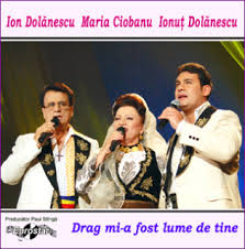 CD Ion Dolanescu, Maria Ciobanu, Ionut Dolanescu - Drag Mi-A Fost Lume De Tine