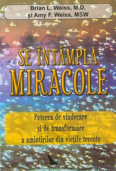 Se intampla miracole - Brian L. Weiss, Amy F. Weiss