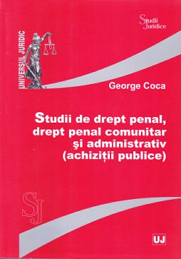 Studii de dept penal, drept penal comunitar si administrativ (achizitii publice) - George Coca