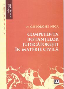 Competenta instantelor judecatoresti in materie civila - Gheorghe Nica
