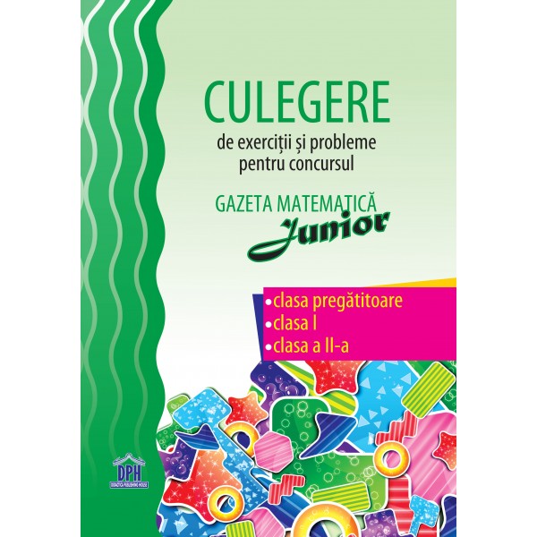 Gazeta matematica Junior clasa pregatitoare cls 1 cls 2 - Culegere de exercitii si probleme