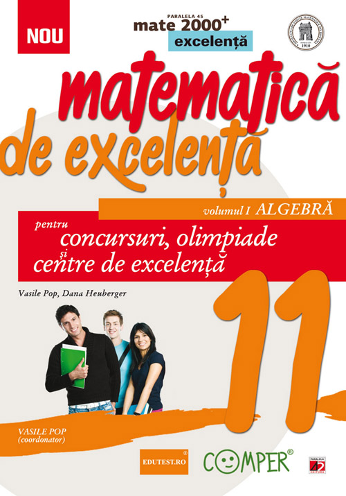 Matematica de excelenta - Clasa 11. Vol. 1: Algebra - Vasile Pop, Dana Heuberger