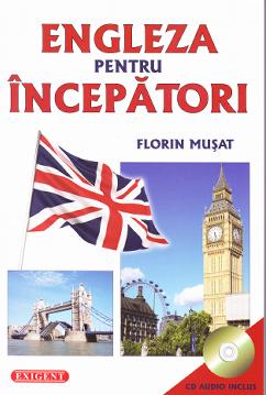 Engleza pentru incepatori + CD - Florin Musat