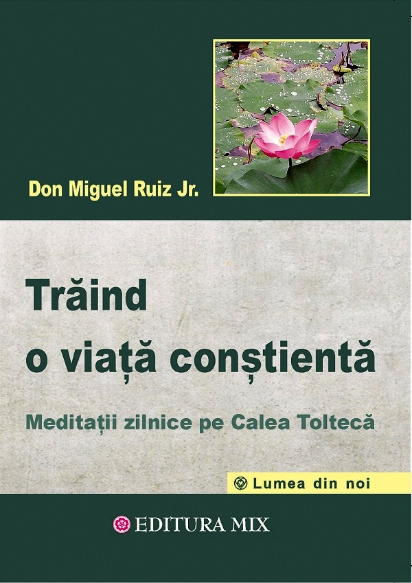 Traind o viata constienta - Don Miguel Ruiz