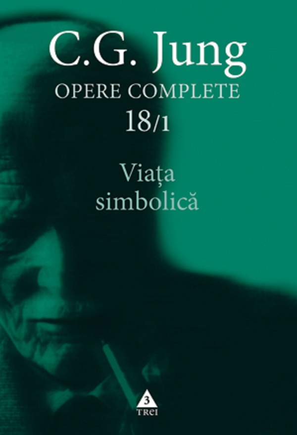 Opere complete 18/1: Viata simbolica - C.G. Jung