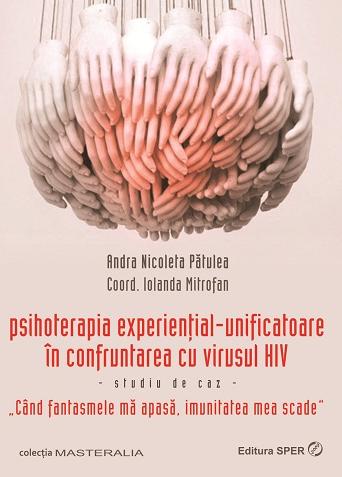 Psihoterapia existential-unificatoare in confruntarea cu virusul HIV - Andra Nicoleta Patulea