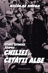 Studii istorice asupra Chiliei si Cetatii Albe - Nicolae Iorga