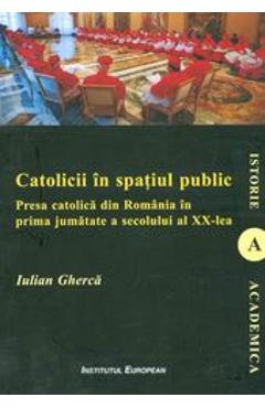 Coperta cărții Catolicii in spatiul public - Iulian Gherca