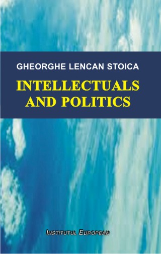 Intellectuals and politics - Gheorghe Lencan Stoica