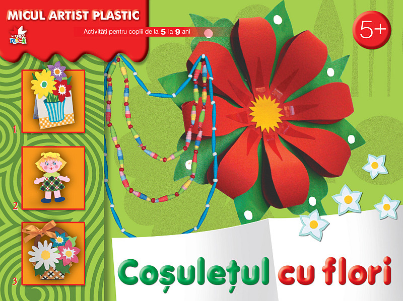 Cosuletul cu flori: Micul artist plastic 5+ ani