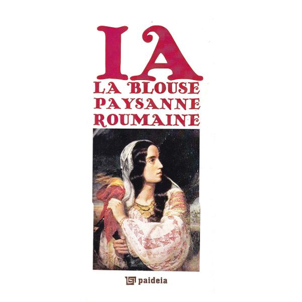 Povestea Iei. Ia La Blouse Paysenne Roumaine