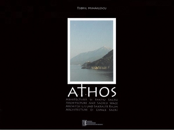 Athos. Arhitectura si spatiu sacru - Teofil Mihailescu
