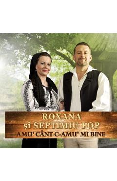 Poza produsului CD Roxana si Septimiu Pop - Amu cant c-amu mi bine