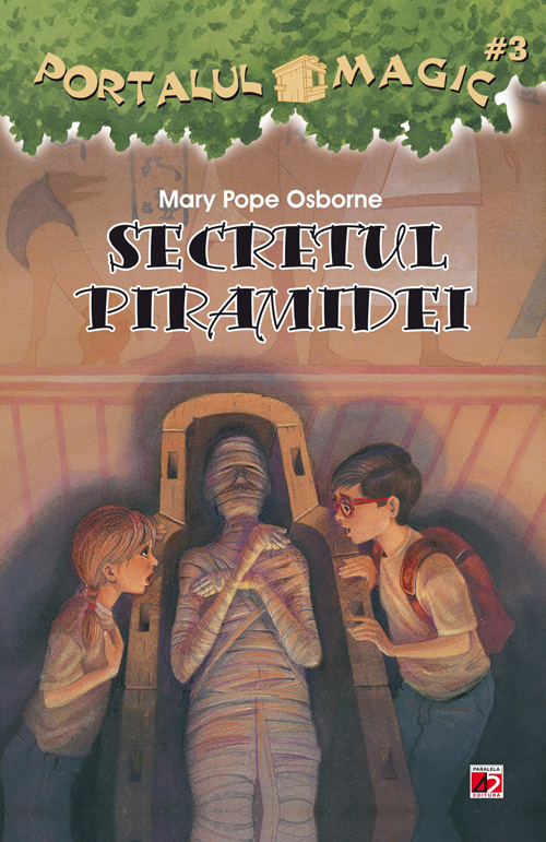 Portalul Magic 3 - Secretul piramidei - Mary Pope Osborne
