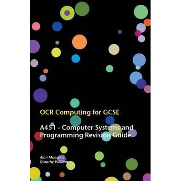 OCR Computing for GCSE - A451 Revision Guide