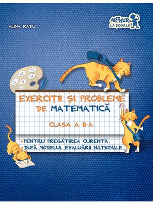 Exercitii si probleme de matematica clasa 2 pentru evaluarea nationala - Alina Radu