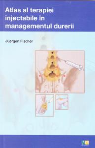 Atlas al terapiei injectabile in managementul durerii - Juergen Fischer