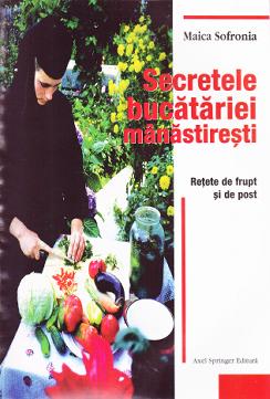 Secretele bucatariei manastiresti - Maica Sofronia