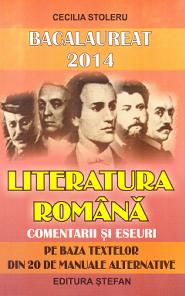 Bacalaureat 2014 Literatura romana. Comentarii si eseuri - Cecilia Stoleru