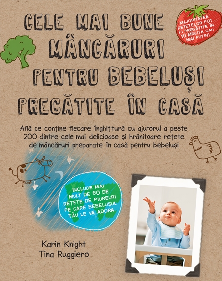 Cele mai bune mancaruri pentru bebelusi pregatite in casa - Karin Knight, Tina Ruggiero