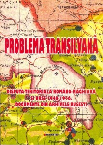 Problema Transilvana. Disputa teritoriala romano-maghiara si URSS 1940-1946